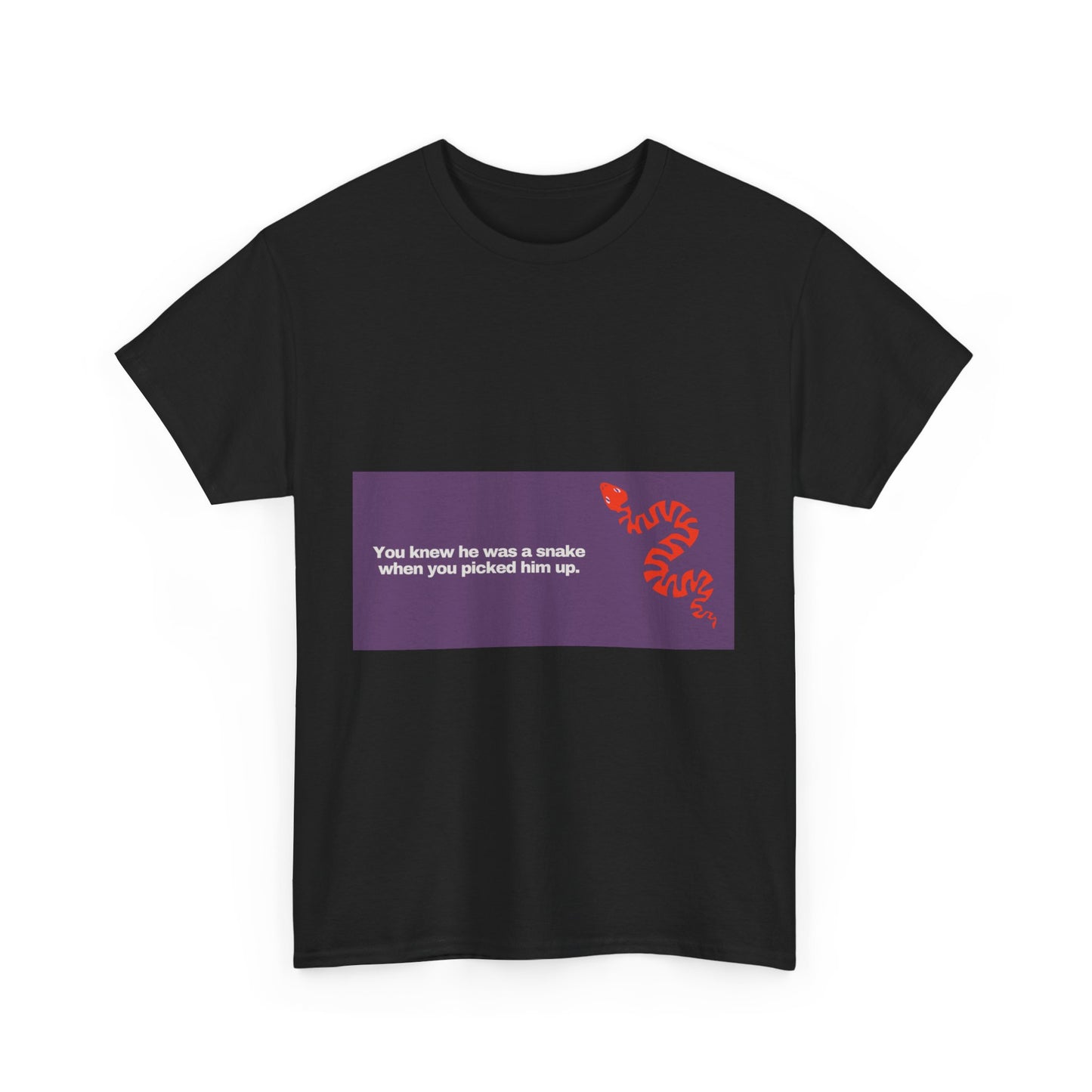 Gravitee 100% Cotton Graphic Adult T-Shirt | YOU KNEW HE WAS A SNAKE WHEN YOU PICKED HIM UP