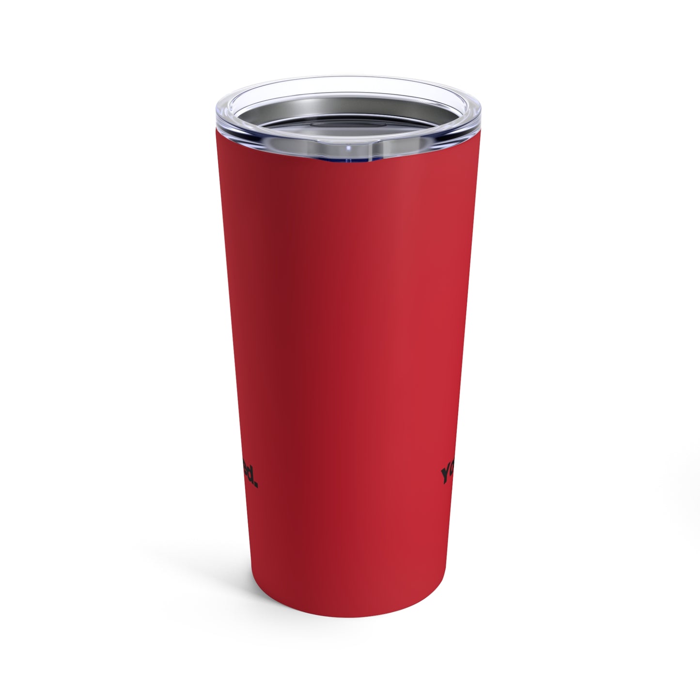 GRAVITEE You got the face you deserve Tumbler 20oz