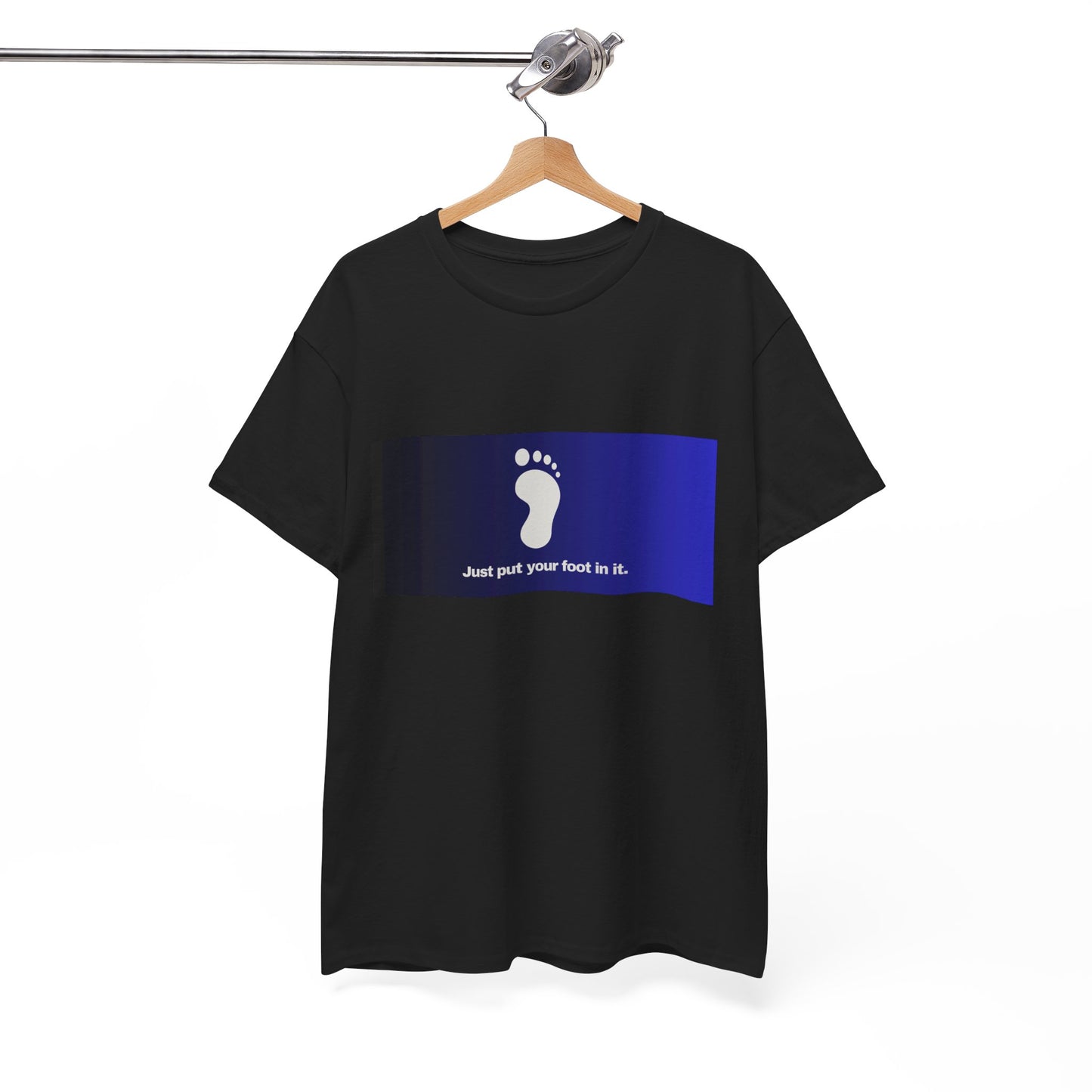 Gravitee 100% Cotton Graphic Adult T-Shirt | JUST PUT YOUR FOOT IN IT