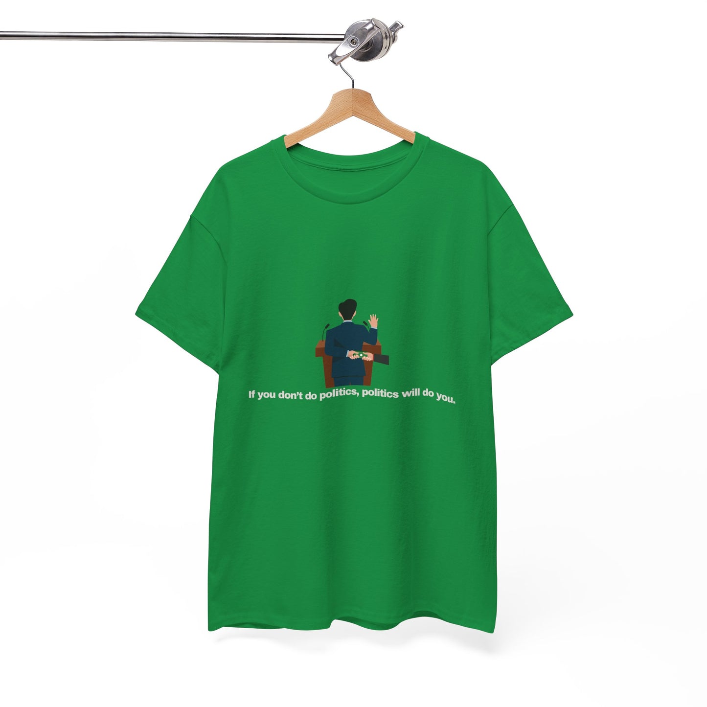 Gravitee 100% Cotton Graphic Adult T-Shirt | IF YOU DON'T DO POLITICS...