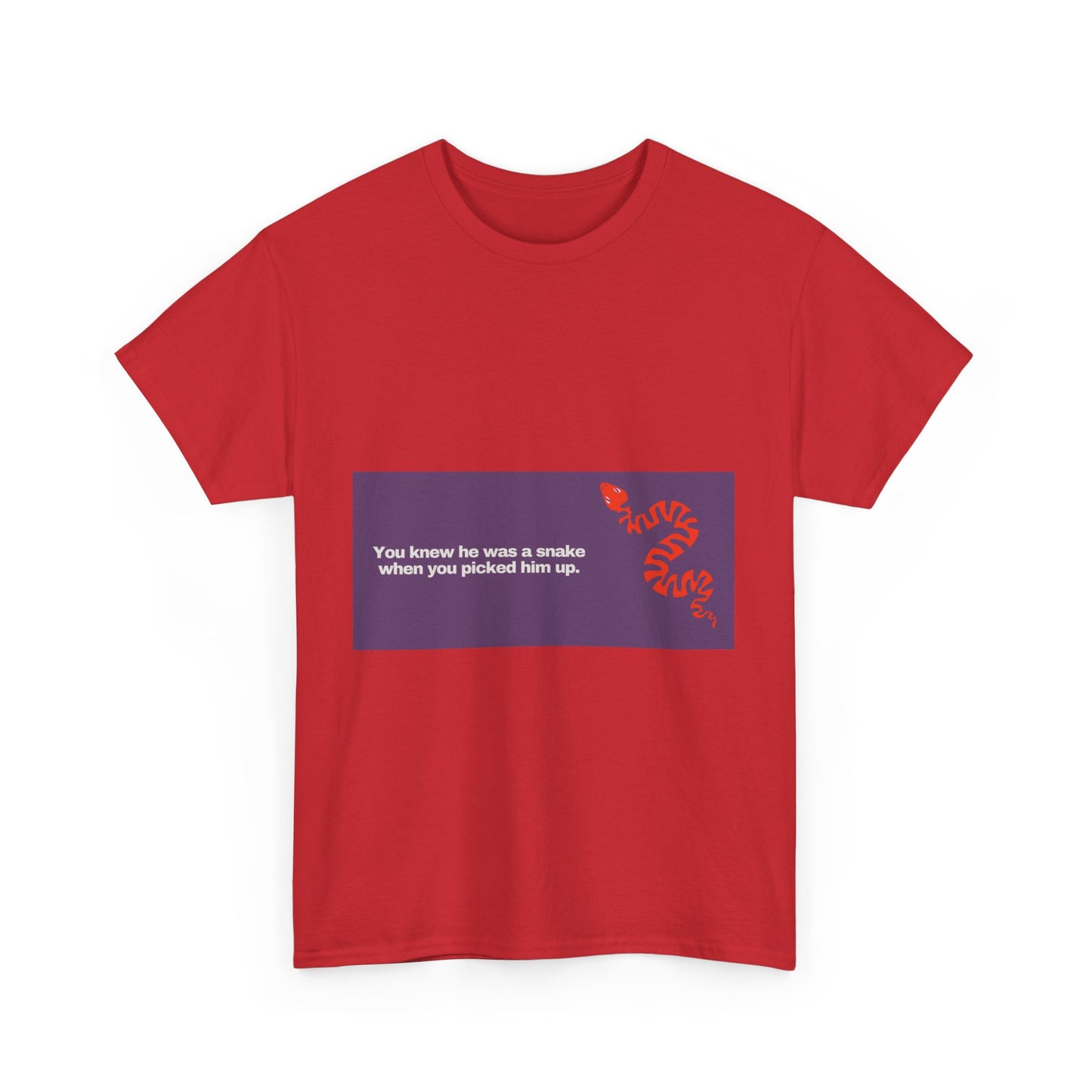 Gravitee 100% Cotton Graphic Adult T-Shirt | YOU KNEW HE WAS A SNAKE WHEN YOU PICKED HIM UP