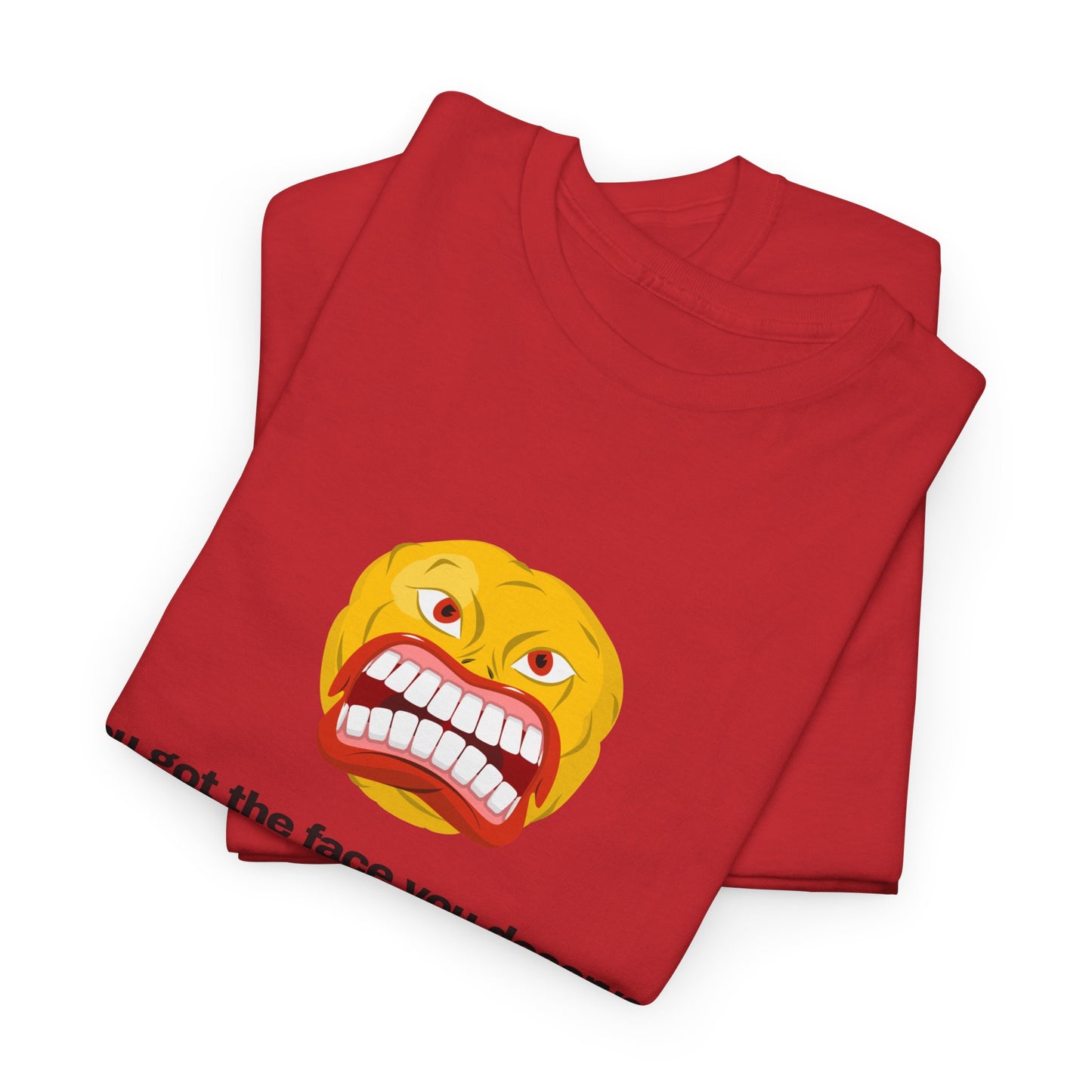 Gravitee 100% Cotton Graphic Adult T-Shirt | YOU GOT THE FACE YOU DESERVED