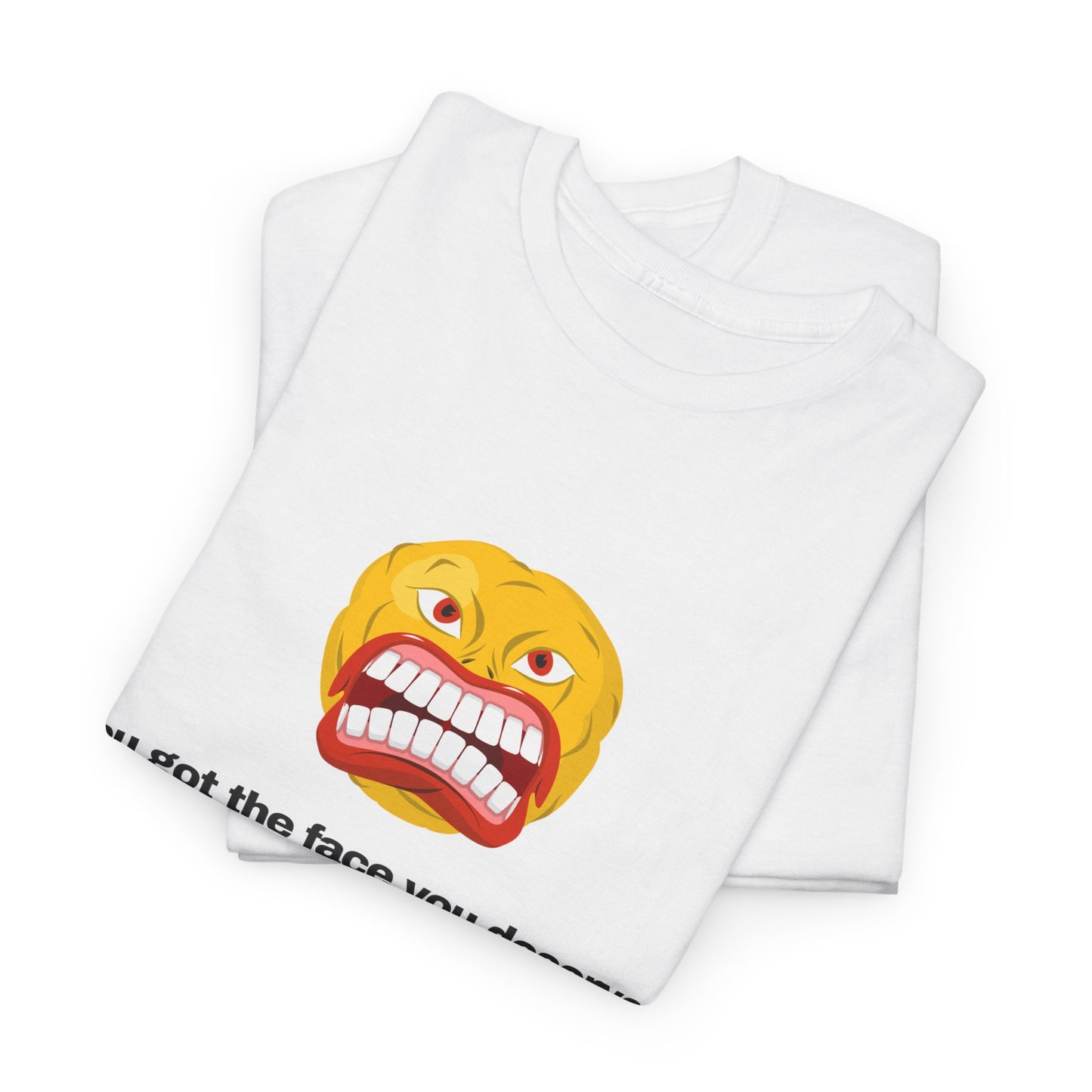 Gravitee 100% Cotton Graphic Adult T-Shirt | YOU GOT THE FACE YOU DESERVED