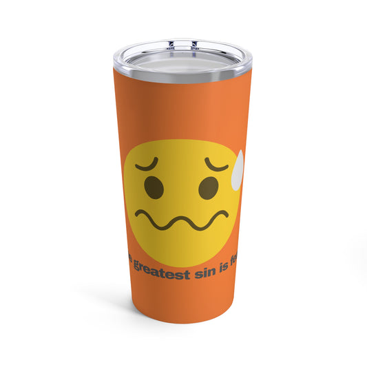 GRAVITEE The greatest sin is fear Tumbler 20oz