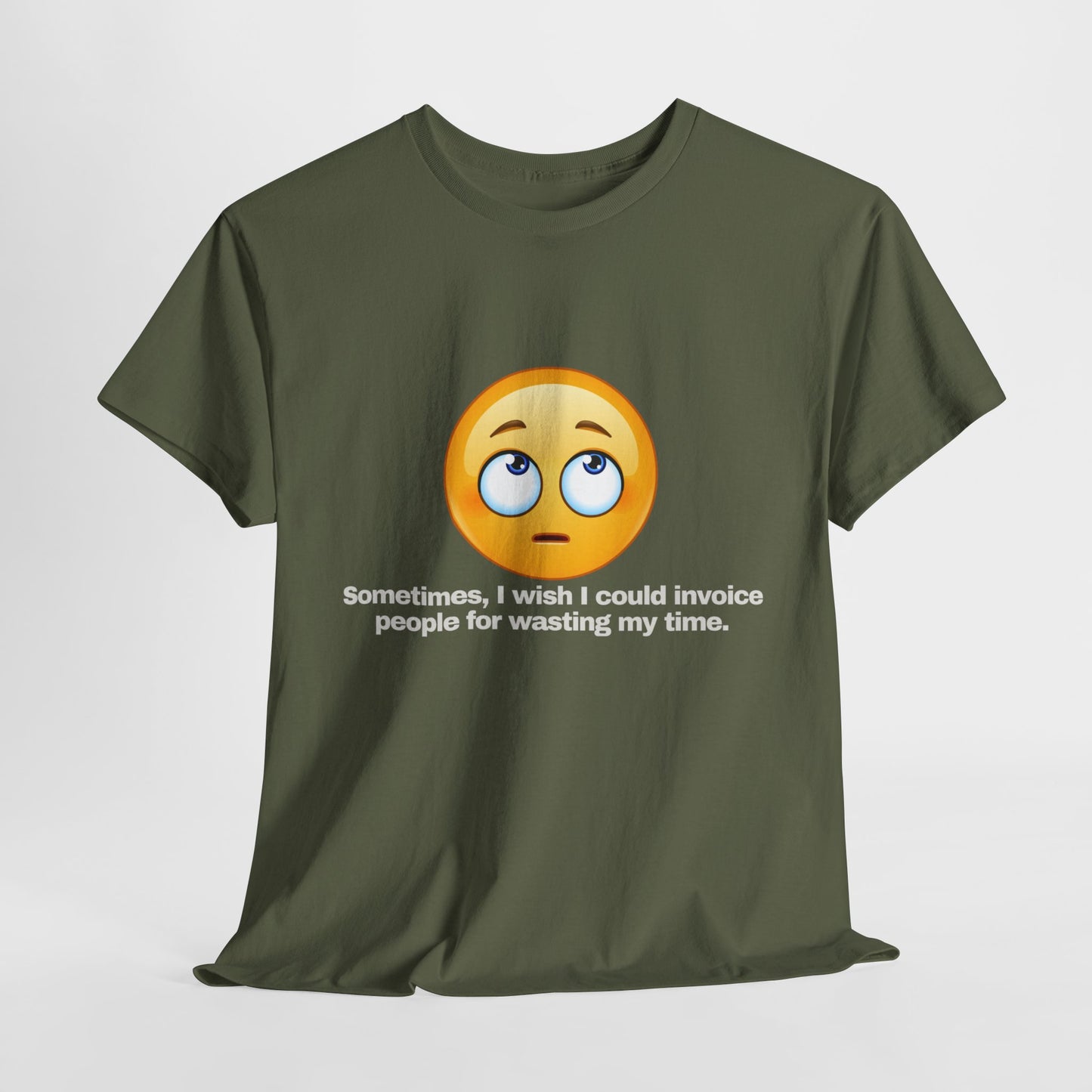 Gravitee 100% Cotton Graphic Adult T-Shirt | SOMETIMES I WISH I COULD INVOICE PEOPLE FOR WASTING MY TIME