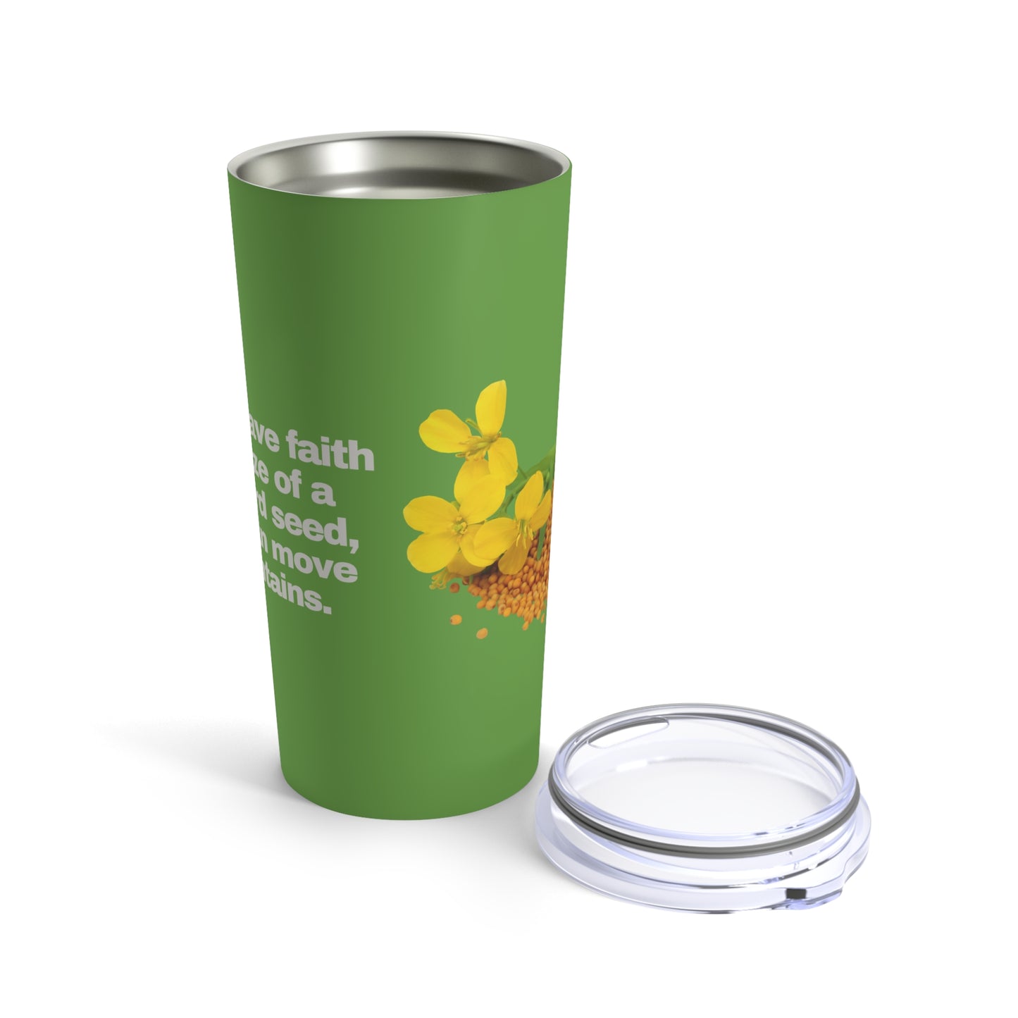 GRAVITEE If you have faith the size of a mustard seed, you can move mountains Tumbler 20oz