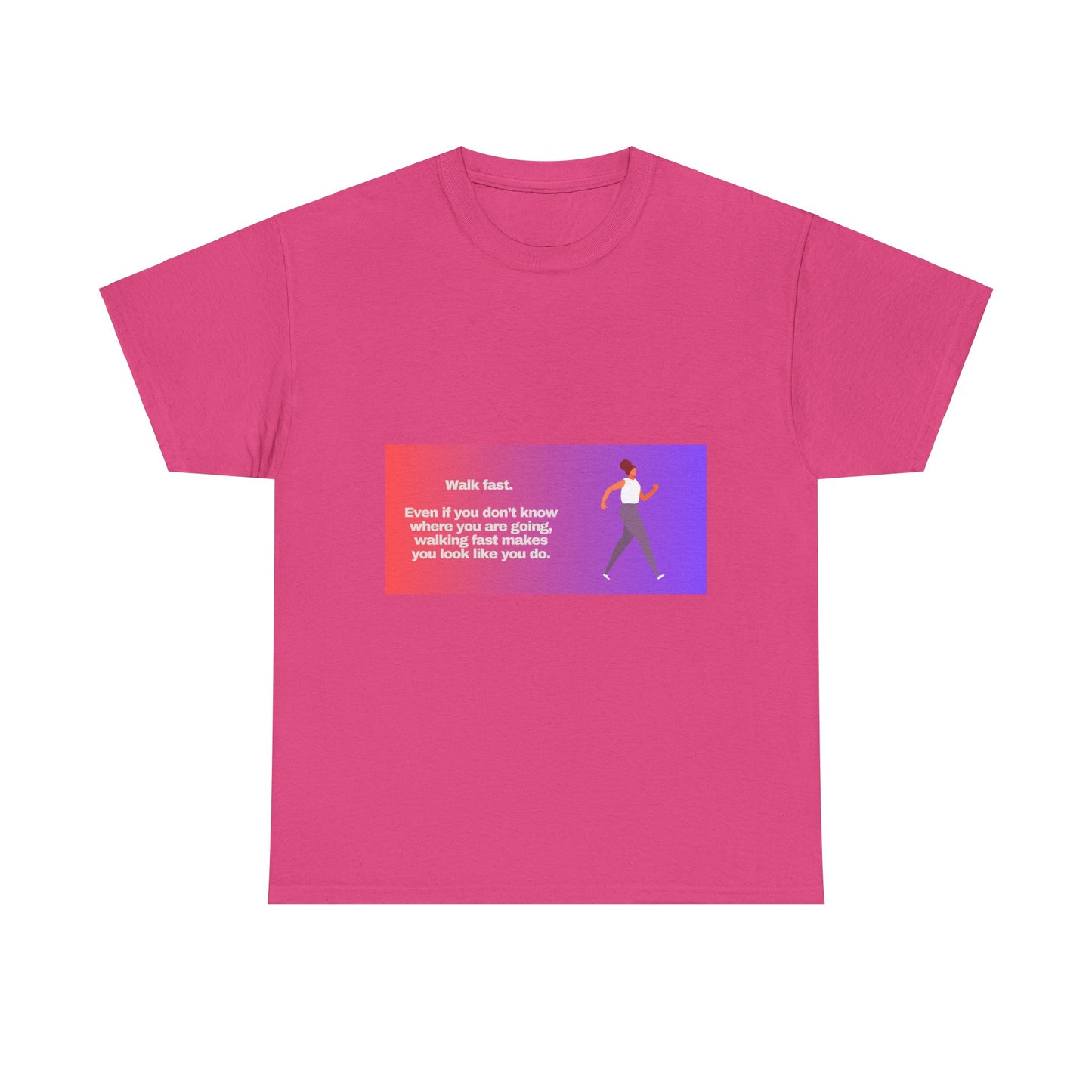 Gravitee Snarky Tees | WALK FAST. EVEN IF YOU DON'T KNOW WHERE YOU ARE GOING.