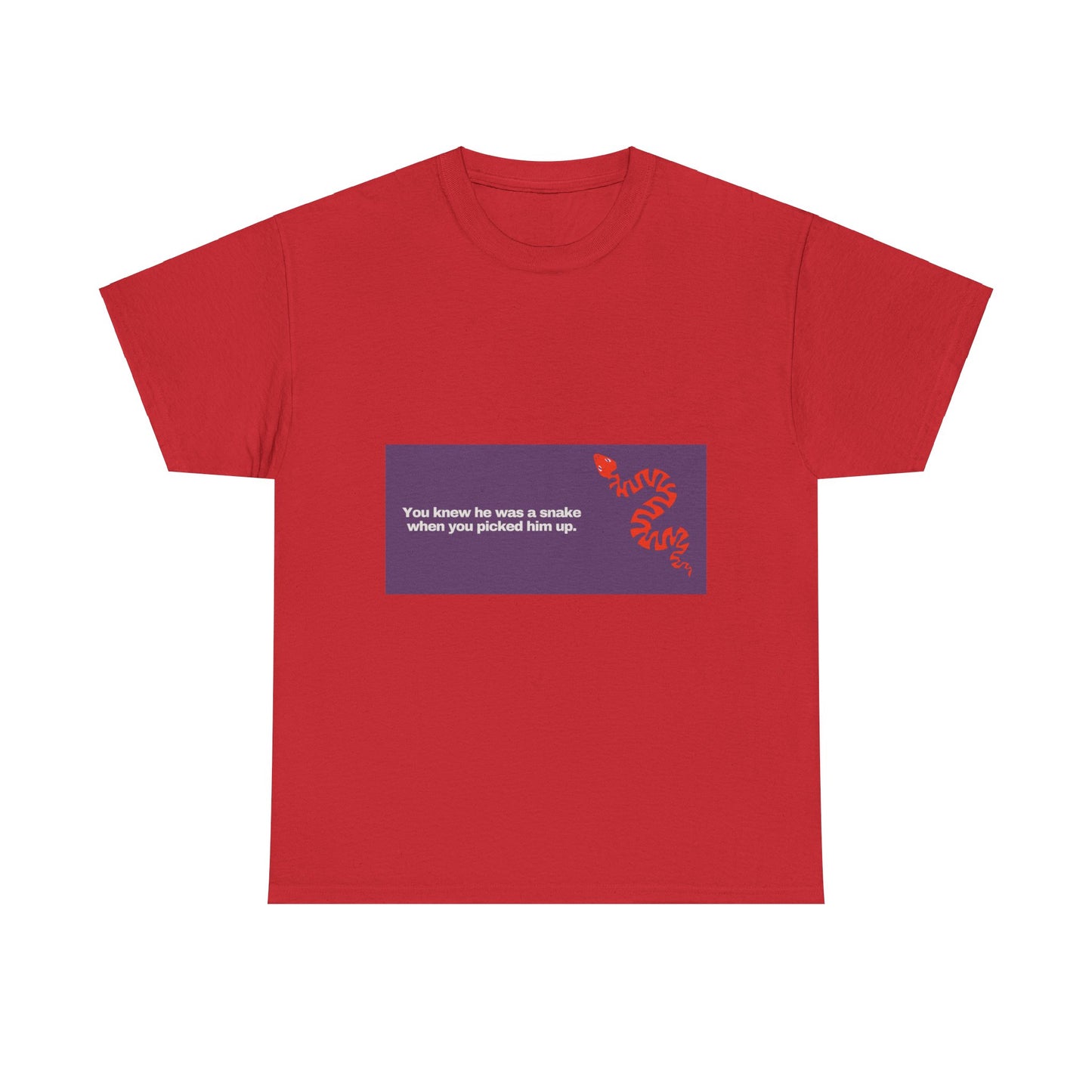 Gravitee 100% Cotton Graphic Adult T-Shirt | YOU KNEW HE WAS A SNAKE WHEN YOU PICKED HIM UP