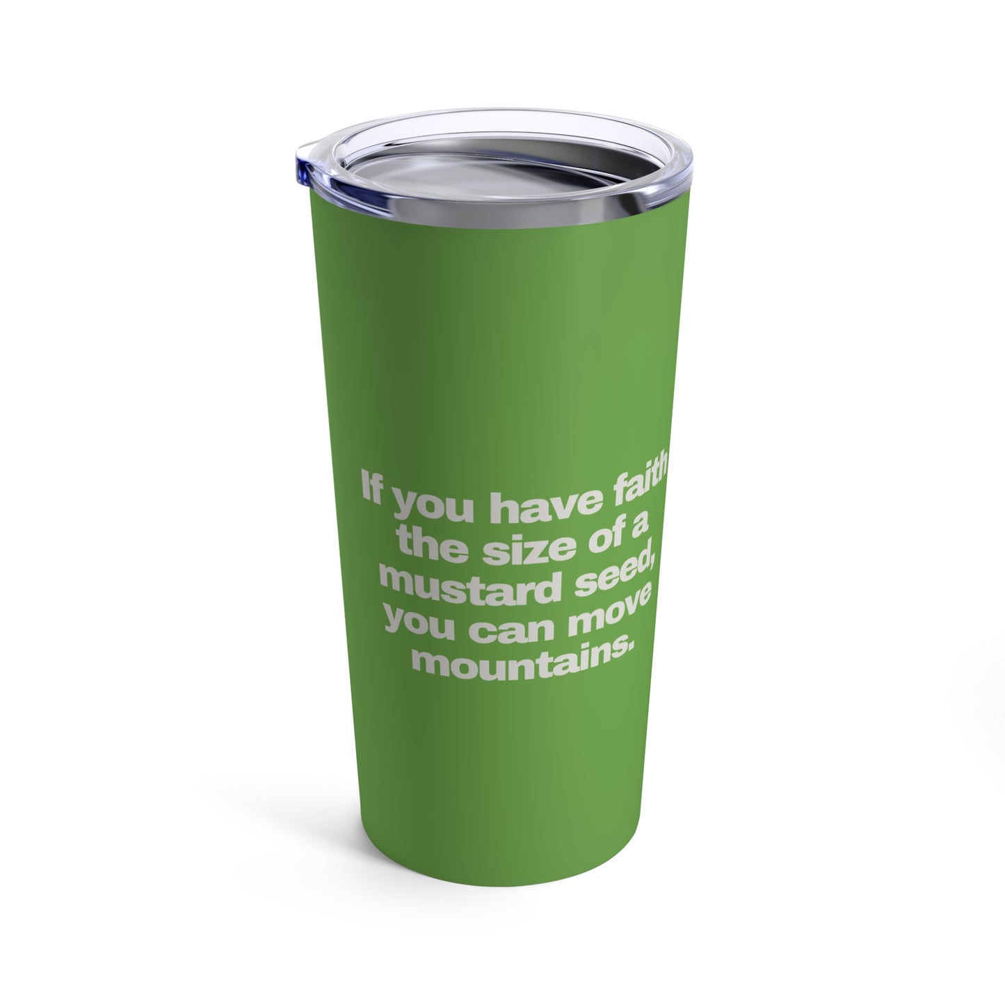 GRAVITEE If you have faith the size of a mustard seed, you can move mountains Tumbler 20oz