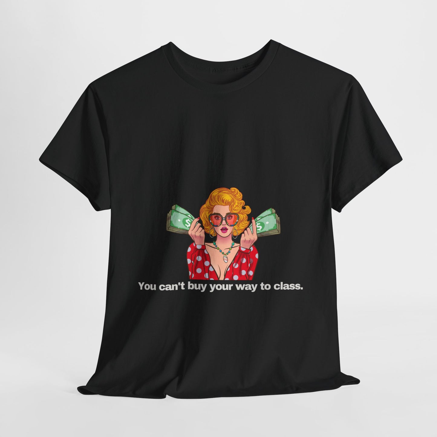 Gravitee 100% Cotton Graphic Adult T-Shirt | YOU CAN'T BUY YOUR WAY TO CLASS
