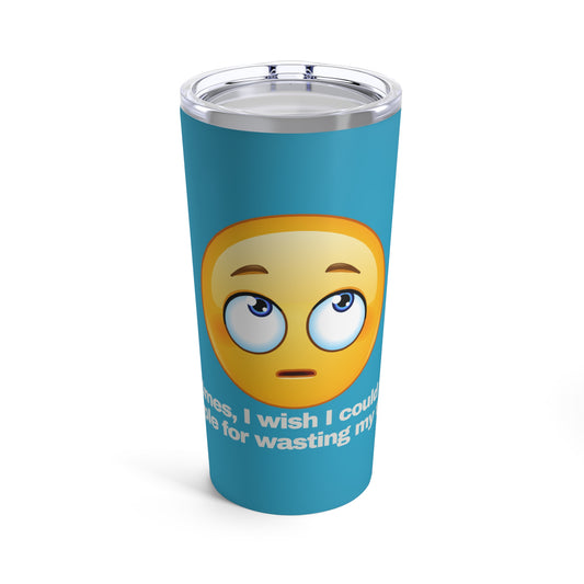 GRAVITEE Sometimes, I wish I could invoice people Tumbler 20oz