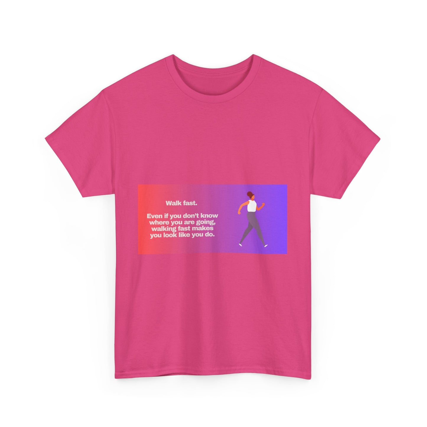 Gravitee Snarky Tees | WALK FAST. EVEN IF YOU DON'T KNOW WHERE YOU ARE GOING.