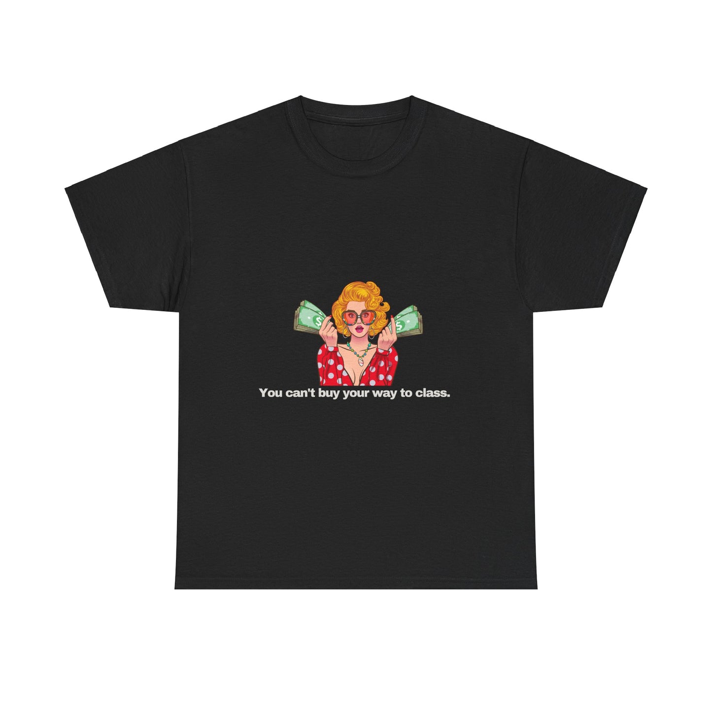 Gravitee 100% Cotton Graphic Adult T-Shirt | YOU CAN'T BUY YOUR WAY TO CLASS
