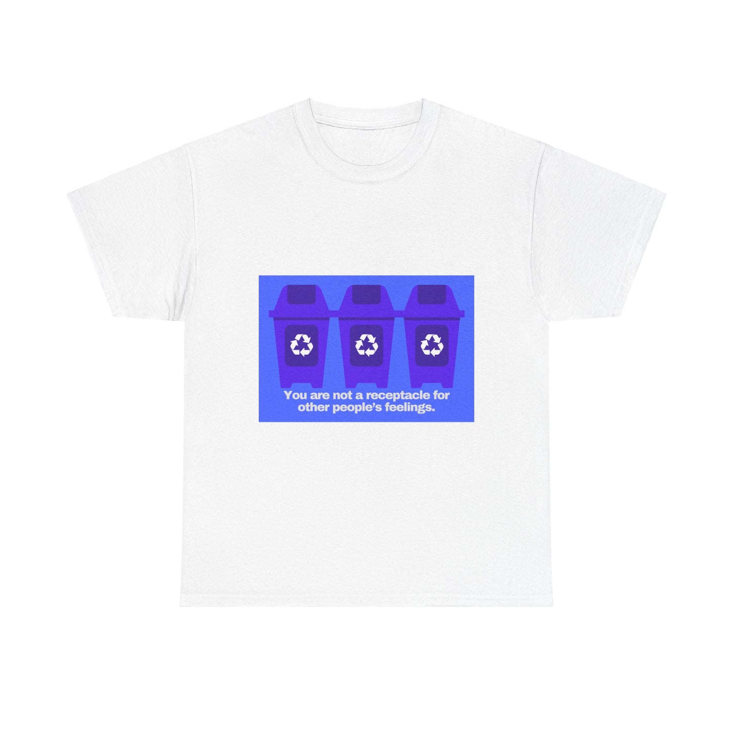 Gravitee 100% Cotton Graphic Adult T-Shirt | YOU ARE NOT A RECEPTACLE FOR OTHER PEOPLE'S FEELINGS