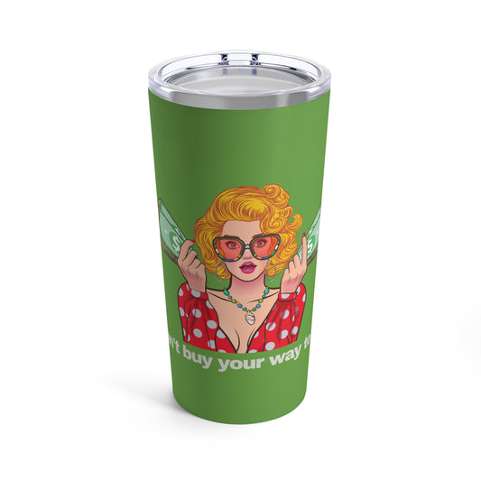 GRAVITEE You can't buy your way to class Tumbler 20oz