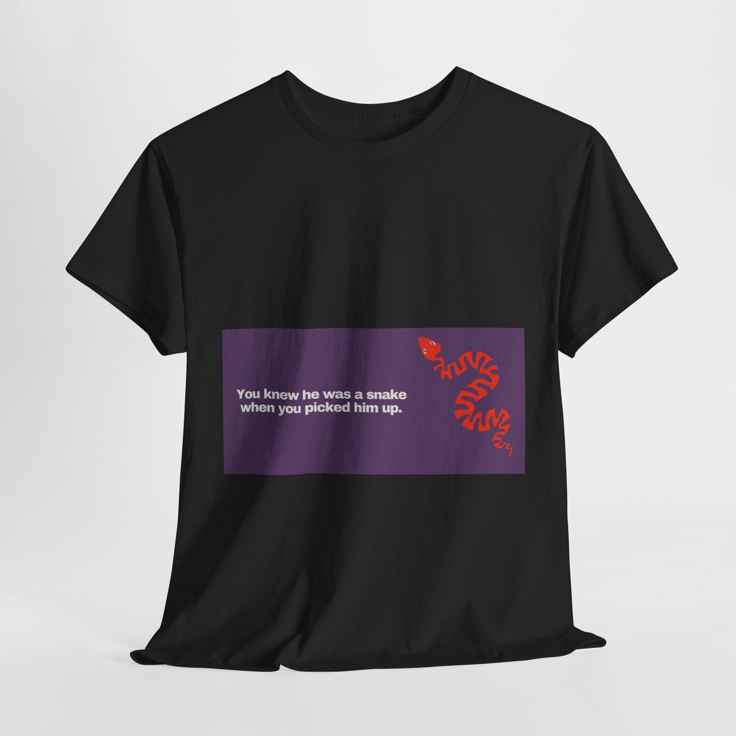 Gravitee 100% Cotton Graphic Adult T-Shirt | YOU KNEW HE WAS A SNAKE WHEN YOU PICKED HIM UP