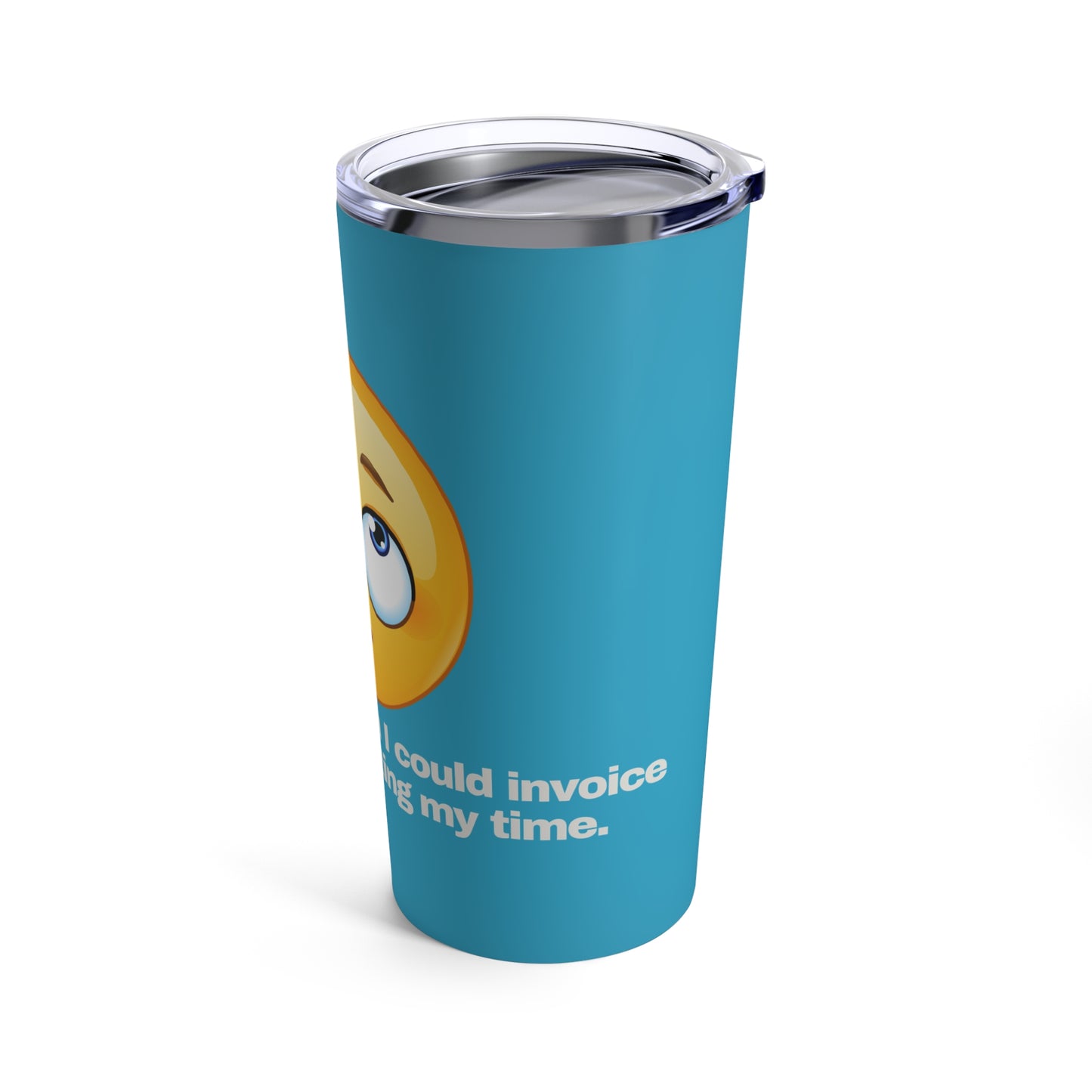 GRAVITEE Sometimes, I wish I could invoice people Tumbler 20oz