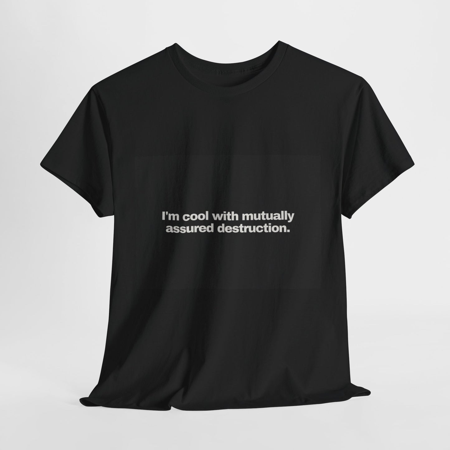 Gravitee 100% Cotton Graphic Adult T-Shirt | I'M COOL WITH MUTUALLY-ASSURED DESTRUCTION