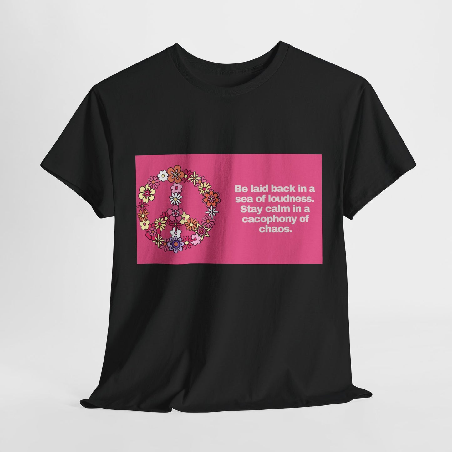 Gravitee 100% Cotton Graphic Adult T-Shirt | BE LAID BACK IN A SEA OF LOUDNESS