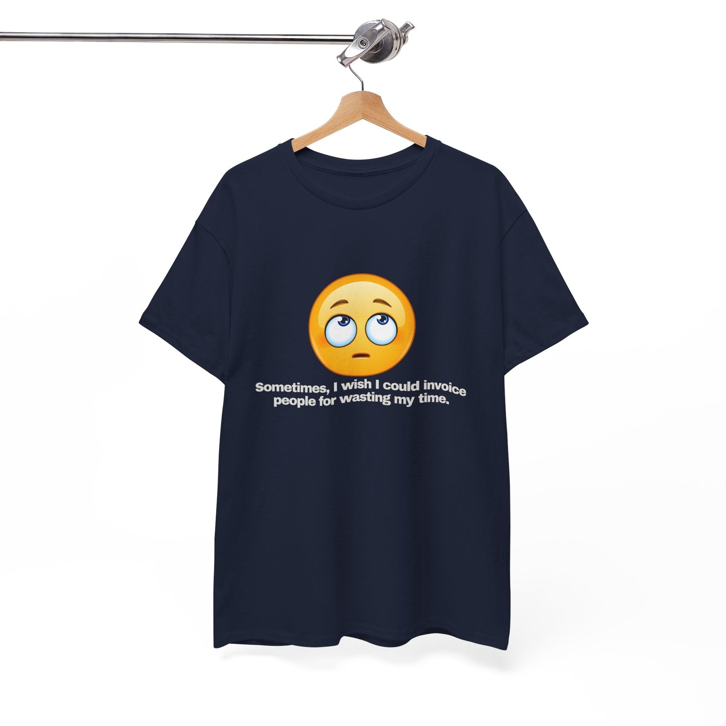 Gravitee 100% Cotton Graphic Adult T-Shirt | SOMETIMES I WISH I COULD INVOICE PEOPLE FOR WASTING MY TIME