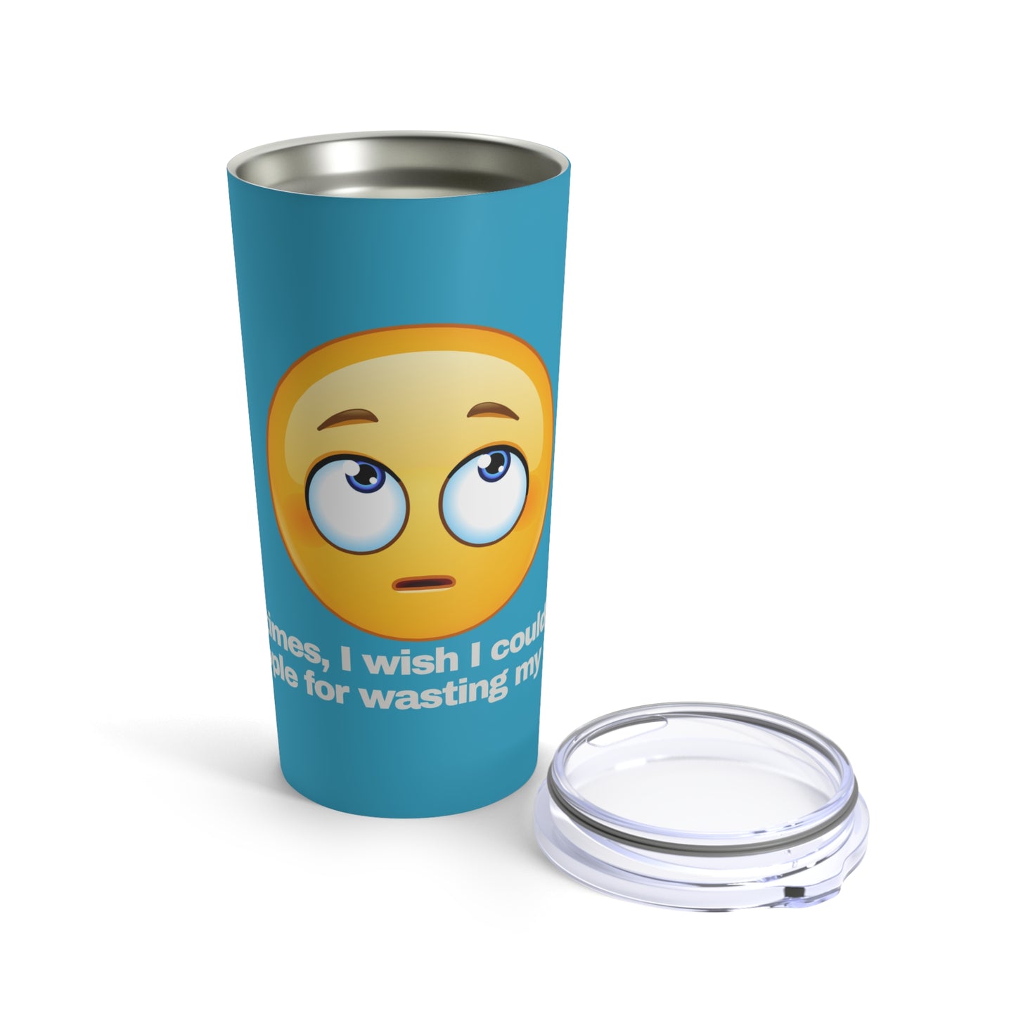 GRAVITEE Sometimes, I wish I could invoice people Tumbler 20oz