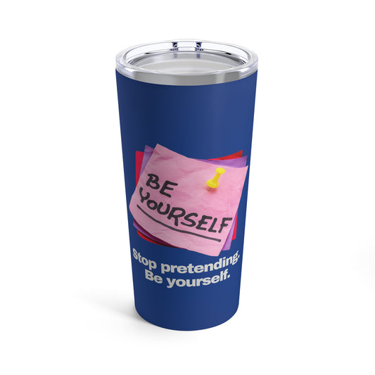 GRAVITEE Stop pretending. Be yourself Tumbler 20oz