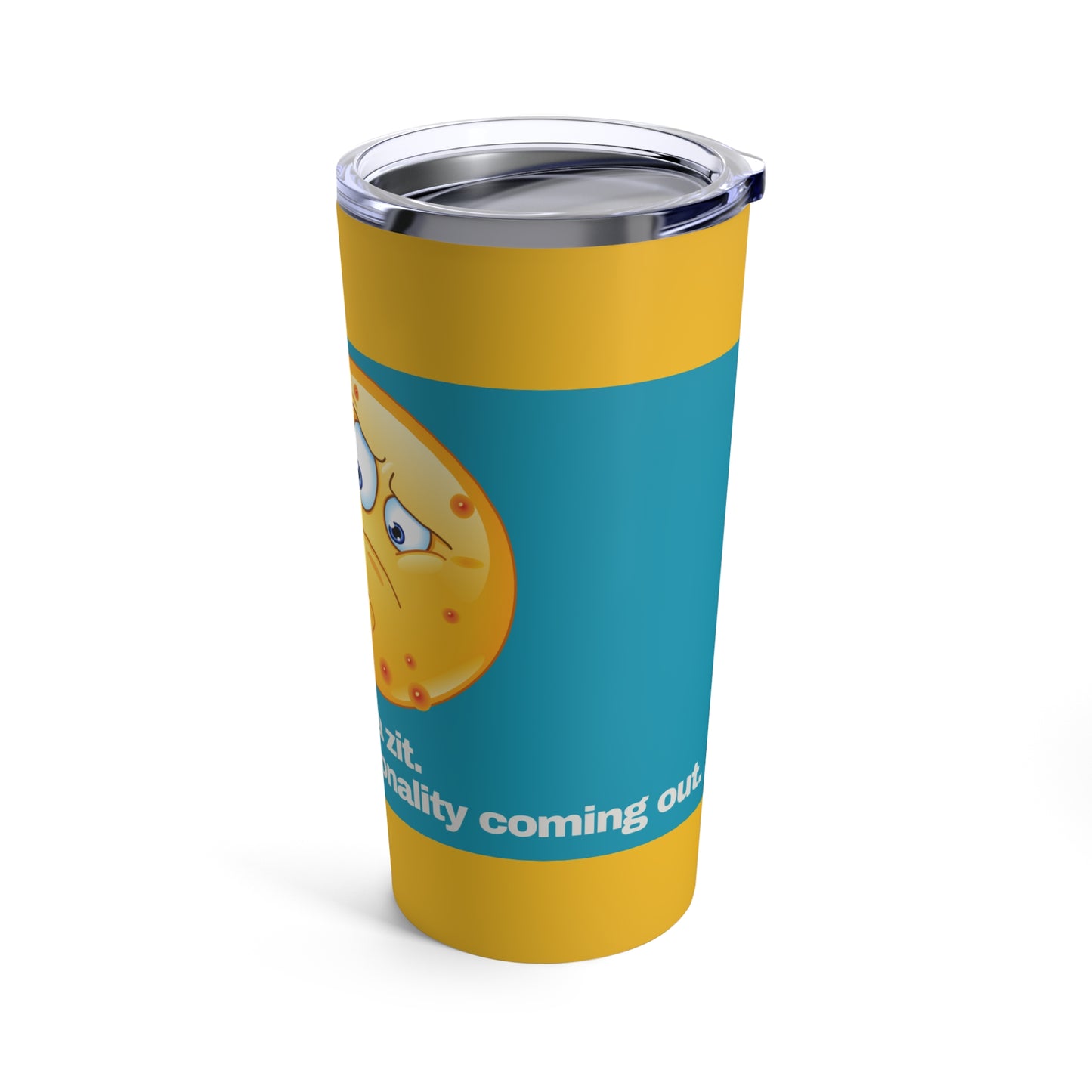 GRAVITEE not a zit Tumbler 20oz