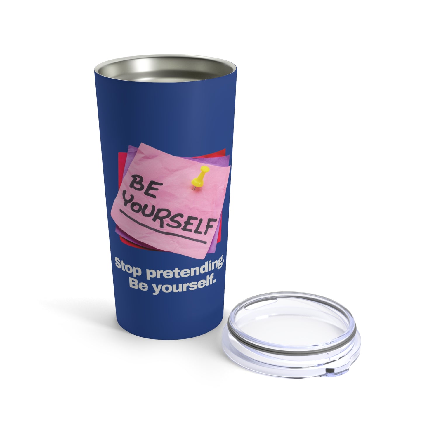 GRAVITEE Stop pretending. Be yourself Tumbler 20oz