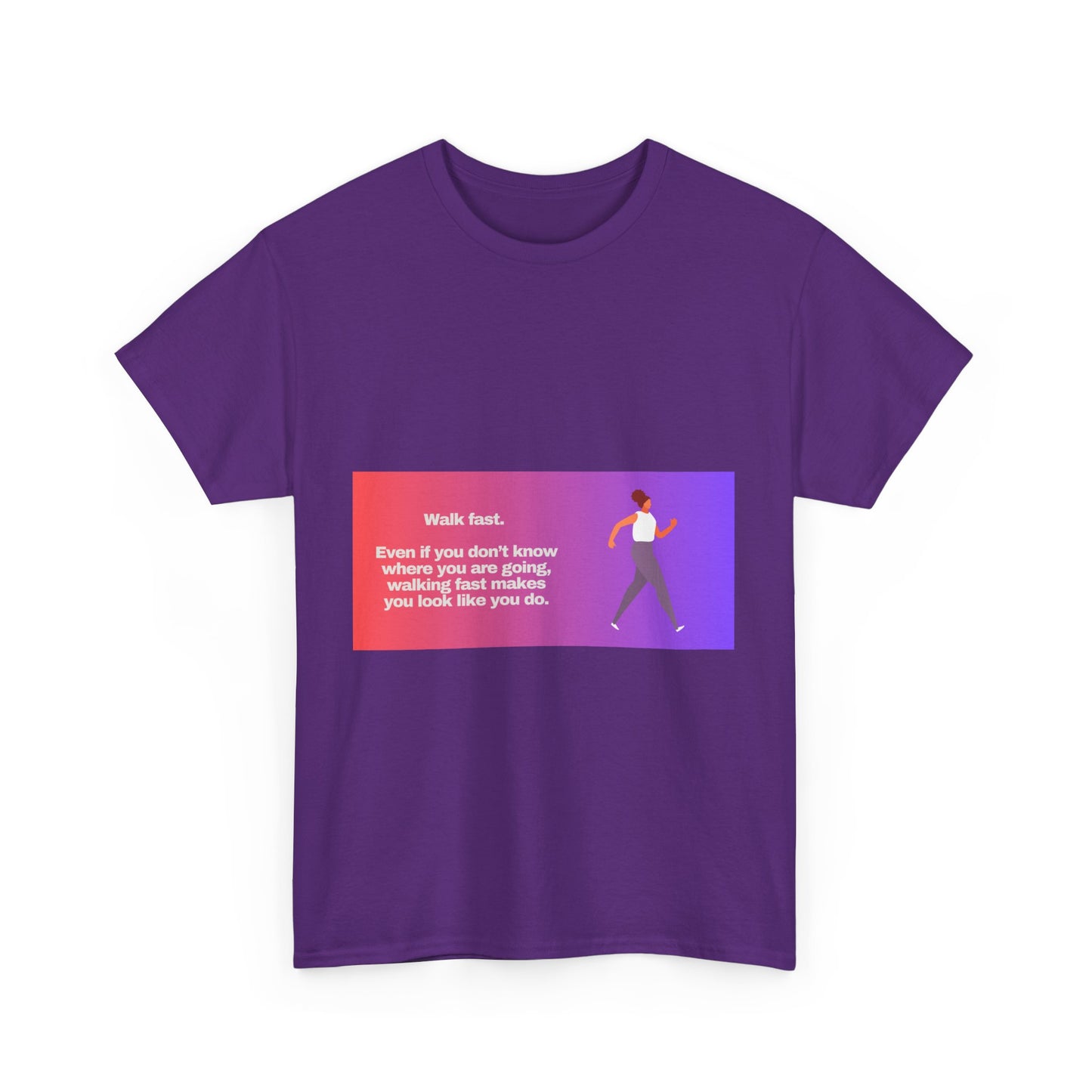 Gravitee Snarky Tees | WALK FAST. EVEN IF YOU DON'T KNOW WHERE YOU ARE GOING.
