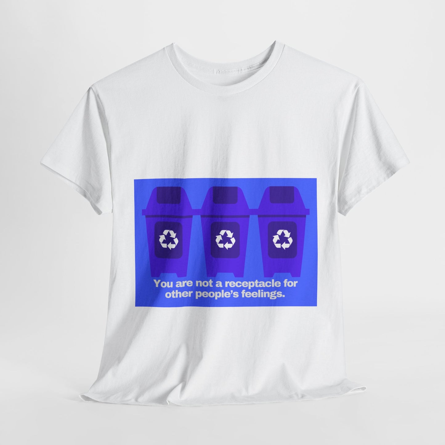 Gravitee 100% Cotton Graphic Adult T-Shirt | YOU ARE NOT A RECEPTACLE FOR OTHER PEOPLE'S FEELINGS
