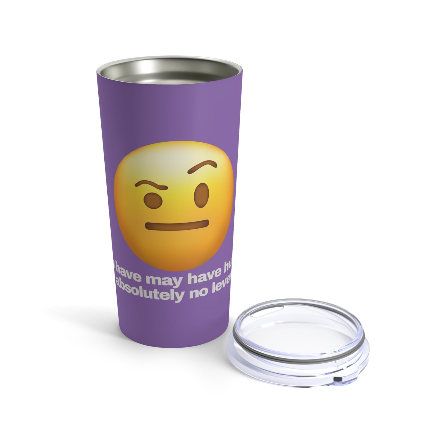 GRAVITEE You have hubris but no leverage Tumbler 20oz