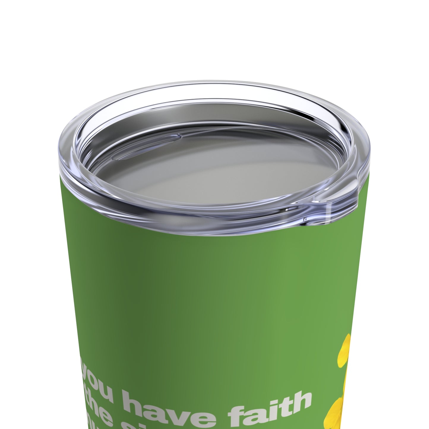 GRAVITEE If you have faith the size of a mustard seed, you can move mountains Tumbler 20oz