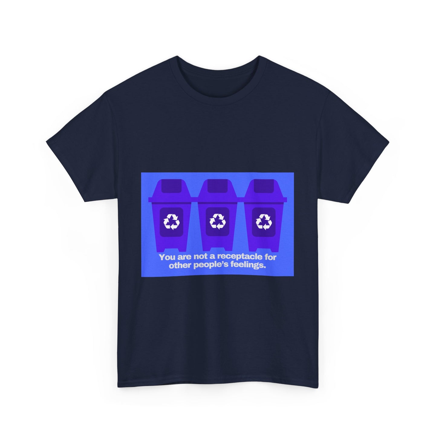 Gravitee 100% Cotton Graphic Adult T-Shirt | YOU ARE NOT A RECEPTACLE FOR OTHER PEOPLE'S FEELINGS