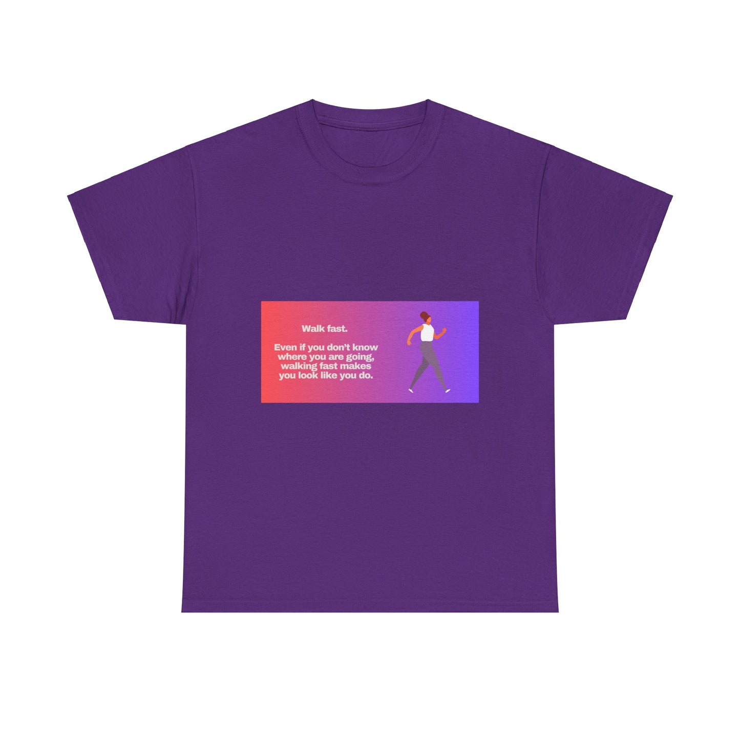 Gravitee Snarky Tees | WALK FAST. EVEN IF YOU DON'T KNOW WHERE YOU ARE GOING.