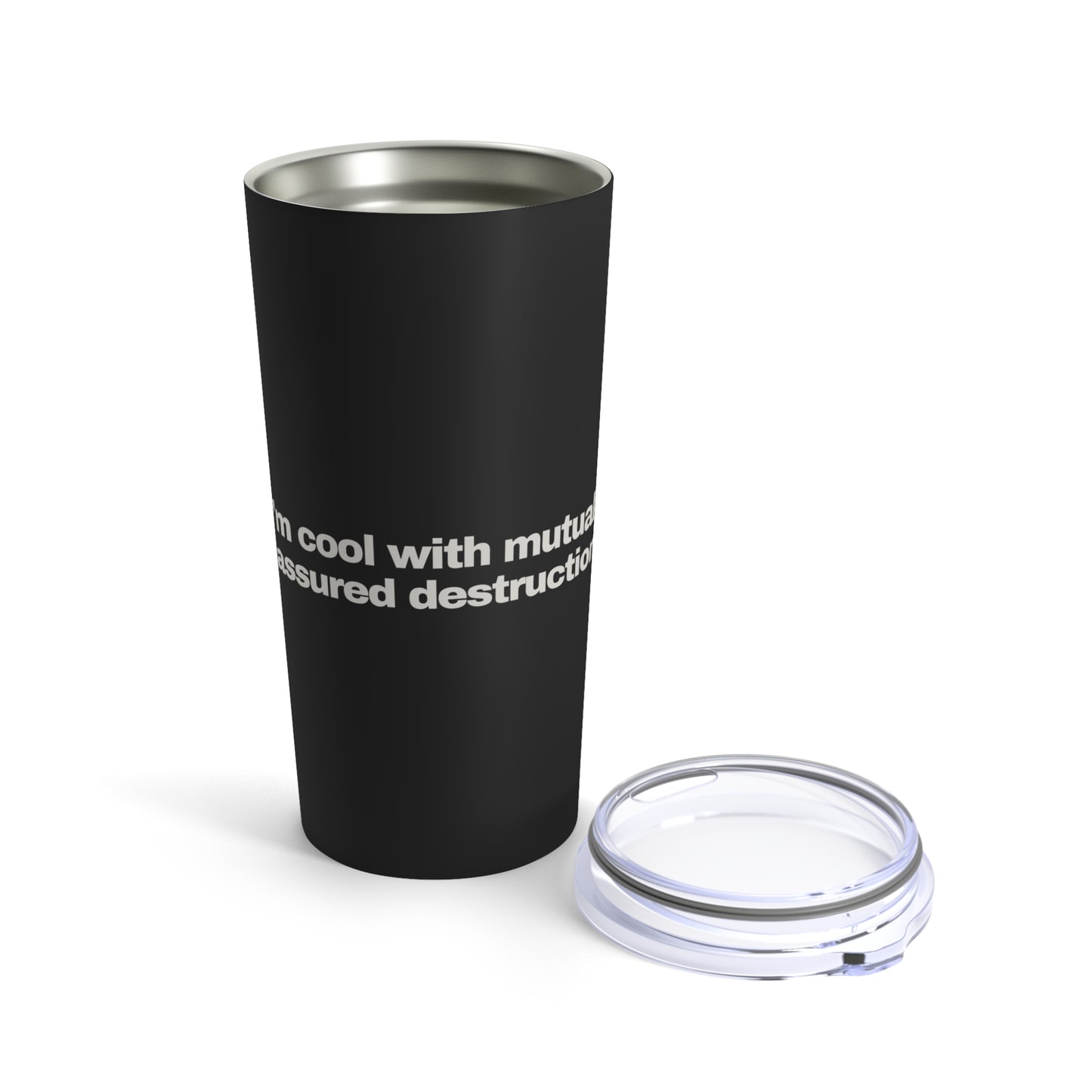 GRAVITEE Im cool with mutually assured destruction Tumbler 20oz