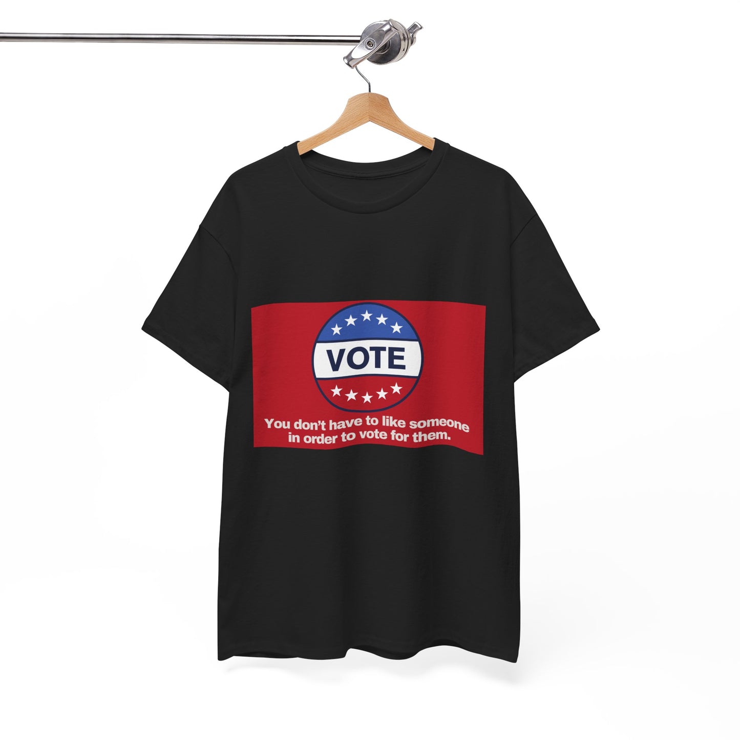 Gravitee 100% Cotton Graphic Adult T-Shirt | YOU DON'T HAVE TO LIKE SOMEONE TO VOTE FOR THEM