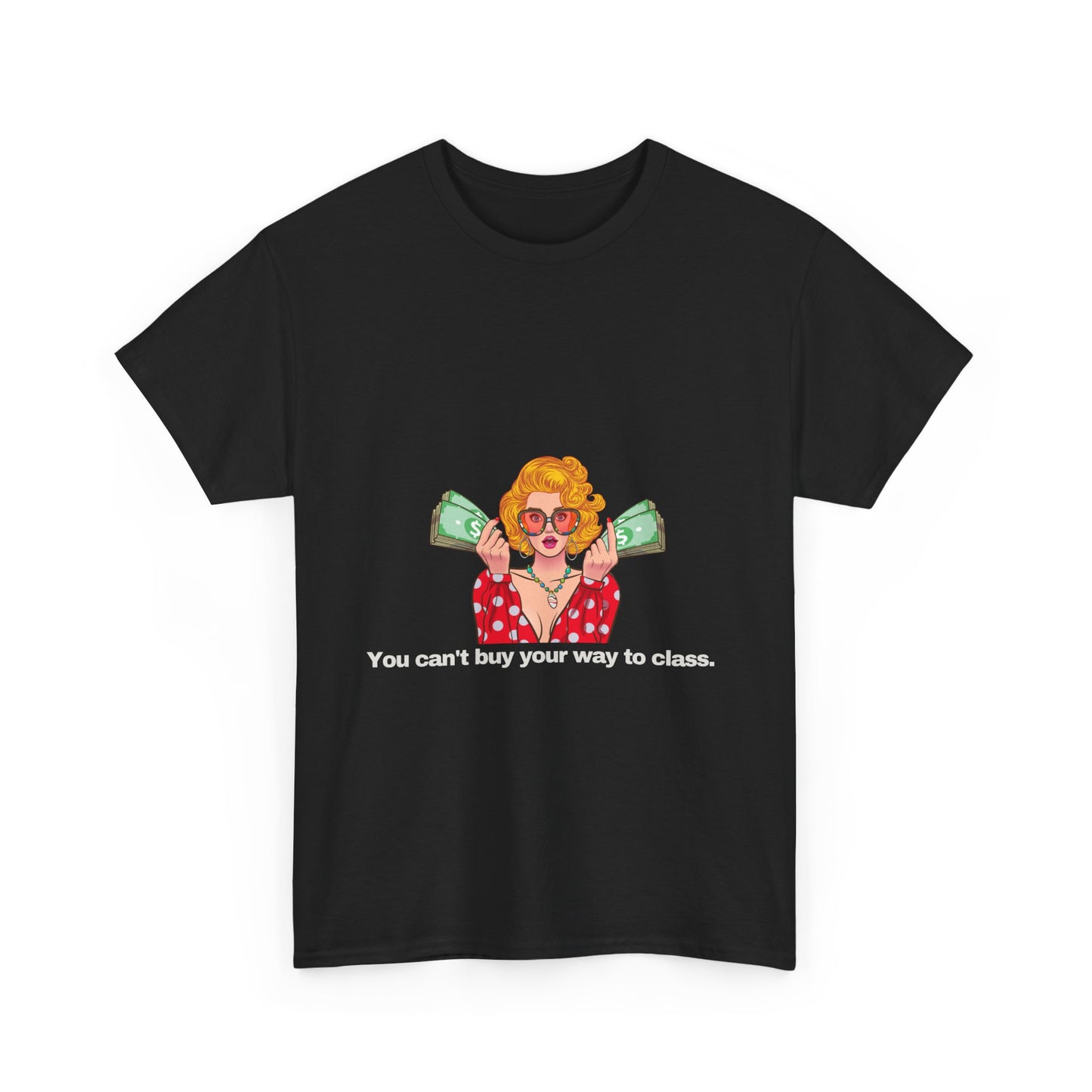 Gravitee 100% Cotton Graphic Adult T-Shirt | YOU CAN'T BUY YOUR WAY TO CLASS